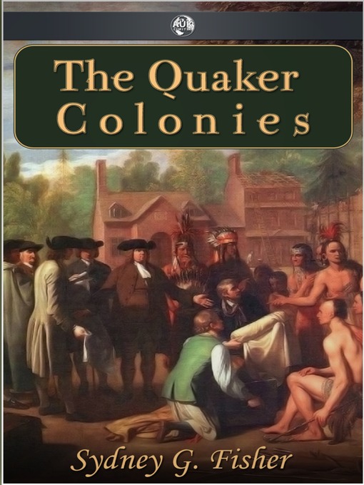 Title details for The Quaker Colonies by Sydney G. Fisher - Available